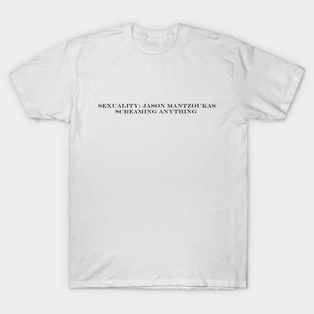 Sexuality: Jason Mantzoukas T-Shirt by kimstheworst